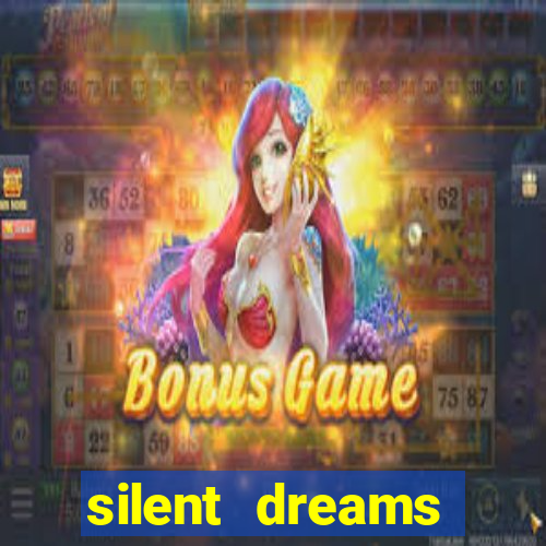 silent dreams reclame aqui